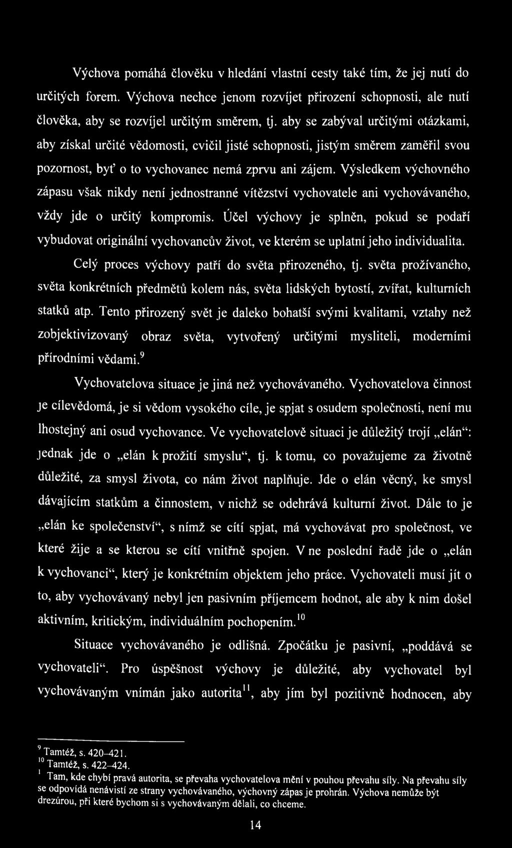 Výsledkem výchovného zápasu však nikdy není jednostranné vítězství vychovatele ani vychovávaného, vždy jde o určitý kompromis.