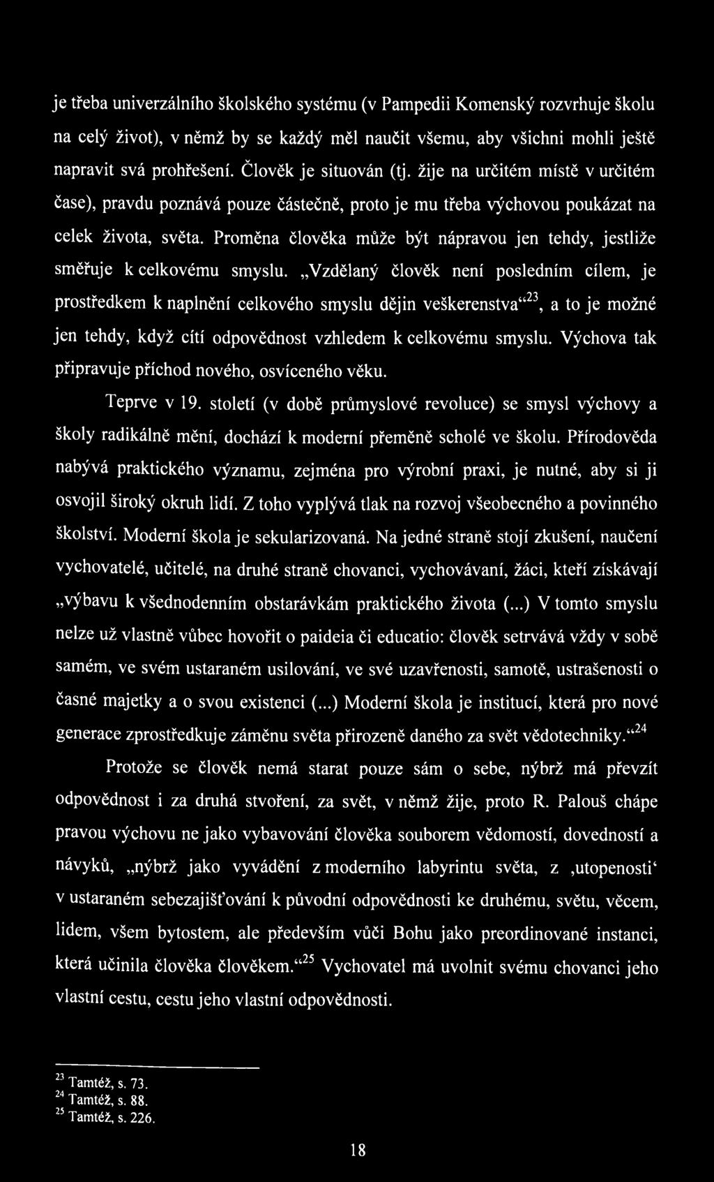Proměna člověka může být nápravou jen tehdy, jestliže směřuje к celkovému smyslu.