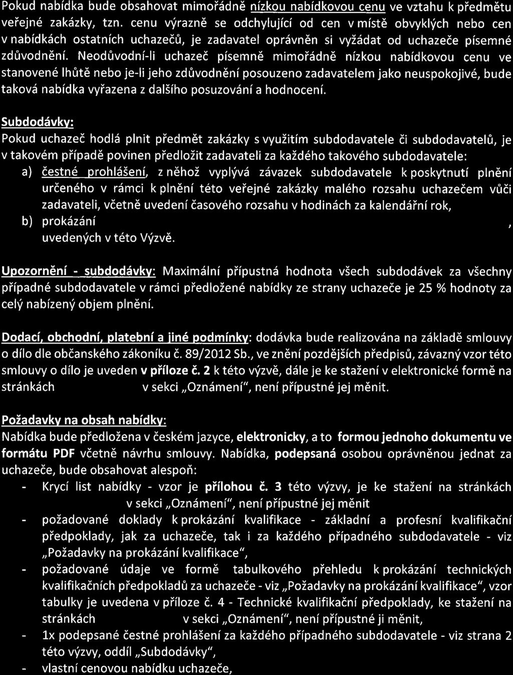 cenu vfrazn6 se odchylujici od cen v mist6 obvykl'ich nebo cen v nabidkdch ostatnich uchaze60, je zadavatel opr6vn6n si vyzsdat od uchazede pisemn6 zdrivodn6ni.