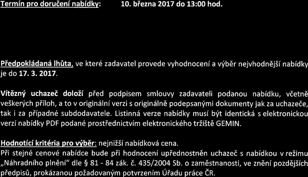 Pokud uchazed pods vlce nabidek samostatn6 nebo spoledn6 s dalsimi uchazedi, nebo pod5 nabidku a soudasn6 je subdodavatelem jin6ho uchazede v rdmci t6to vfzvy, zadavatel vsechny nabidky podan6