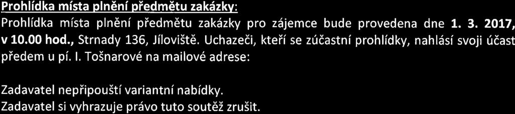 Vyizkumnf ristav Strnady L36,252 02 JiloviStE Poita pro dorudovdn i korespondence I Prohlidka mfsta pln6ni piedmetu zakdzkv: Prohl(dka mista pln6ni piedm6tu zak5zky pro z6jemce bude