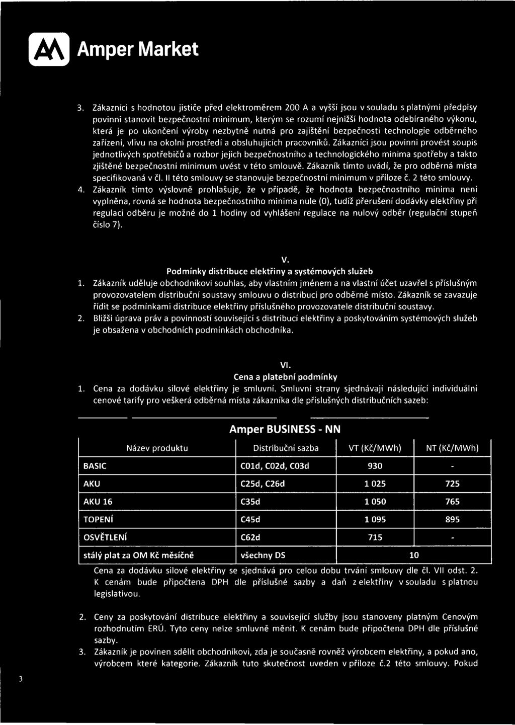 po ukončení výroby nezbytně nutná pro zajištění bezpečnosti technologie odběrného zařízení, vlivu na okolní prostředí a obsluhujících pracovníků.