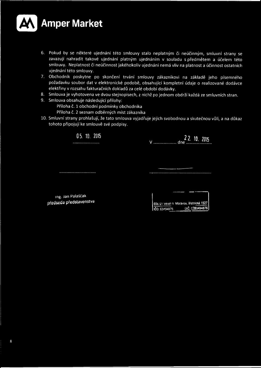 ujednáním v souladu s předmětem a účelem této smlouvy.