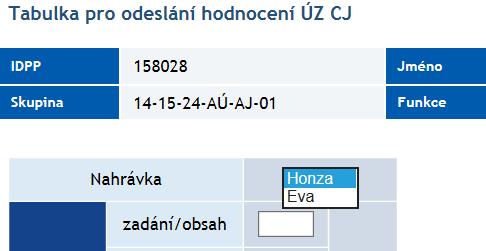 2. Zápis hodnocení ÚZ tabulky DÚ a jeho odeslání Před vlastním zápisem hodnot hodnocení ÚZ do tabulky nejprve vyberte označení nahrávky. Obr.