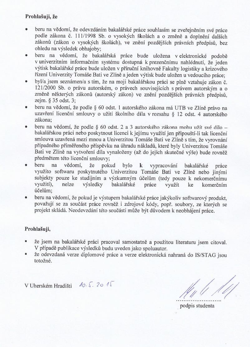 Prohlášení o samostatném zpracování: Prohlašuji, že jsem tuto bakalářskou práci vypracoval (pod
