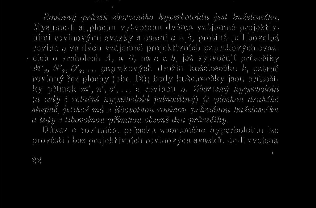 projektivnost jest určena jednoznačně třt-rni družinami; t. j. (s, A±) ~ (s, B t ), s protíná A t B it t. j. ď atd. Patrně jest bodová řada na s projektivní s bodovými řadami na a,b, c,.