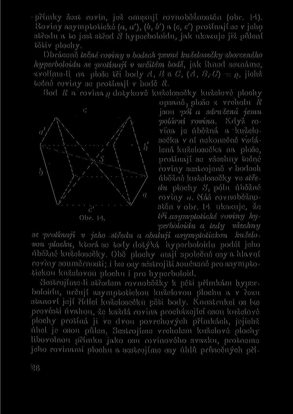 přímky šest rovin, jež omezují rovnoběžnostěn (obr. 14). Roviny asymptotické (a, a'), (b, b') a (c, c') protínají se v jeho středu a to jest střed S hyperboloidu, jak ukazuje již půlení tětiv plochy.