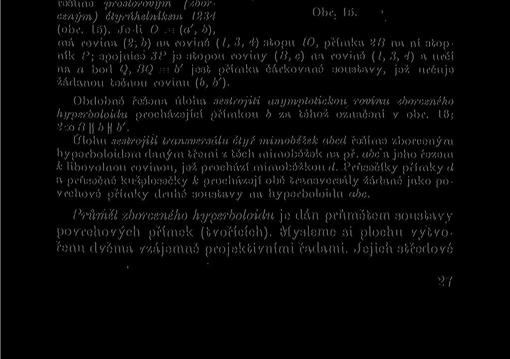 mek; tyto osy poskytují pomocnou kuželovou plochu, na které leží i osy asymptotické plochy. Opakujeme konstrukci a obdržíme druhou pomocnou kuželovou plochu.