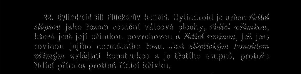 rovinou jejího normálního řezu. Jest eliptickým konoidem přímým zvláštní konstrukce a je třetího stupně, protože řídící přímka protíná řídící křivku.