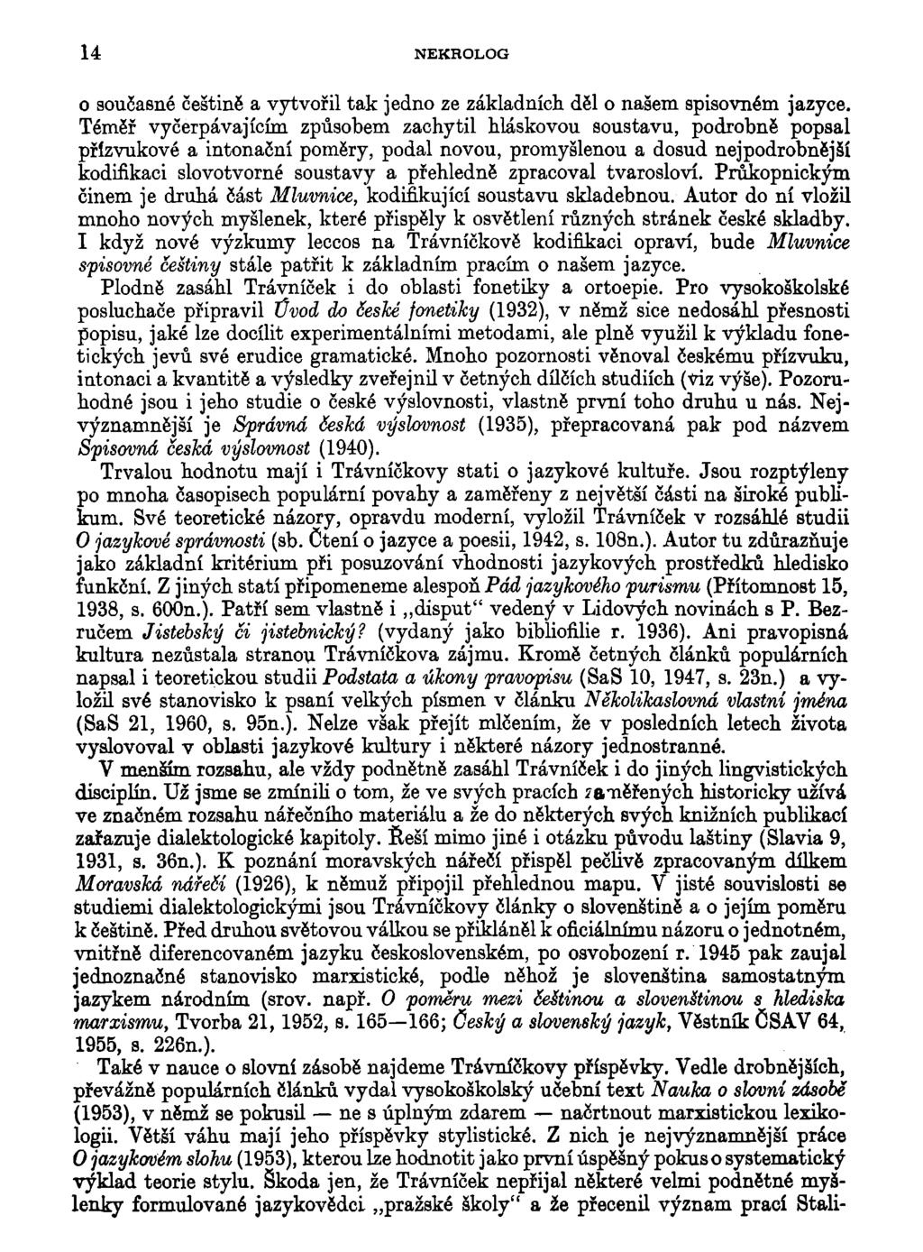 14 NEKROLOG 0 současné češtině a vytvořil tak jedno ze základních děl o našem spisovném jazyce.