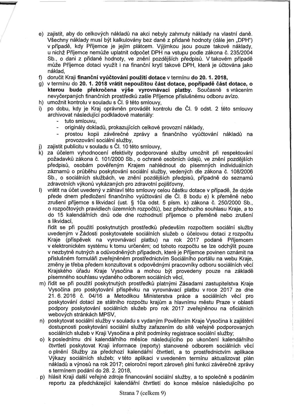 e) zajistit, aby do celkových nákladů na akci nebyly zahrnuty náklady na vlastní daně.