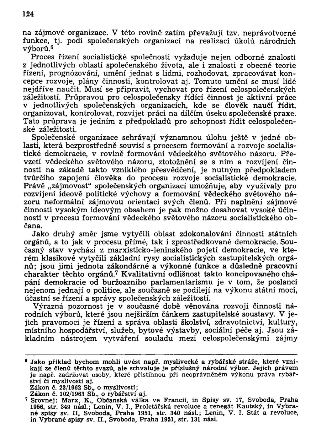 124 na zájmové organizace. V této rovině zatím převažují tzv. neprávotvorné funkce, tj. podí společenských organizací na realizaci úkolů národních výborů.