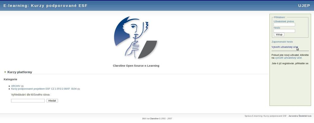 REGISTRACE 1. Spustíte z WWW strátek projektu (http://sociocultur.ujep.cz) odkaz E-learning. Objeví se Vám hlavní stránka e-learningového systému (LMS) Claroline. 2.