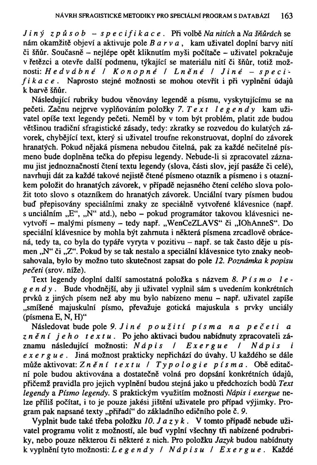 NÁVRH SFRAGISTICKÉ METODIKY PRO SPECIÁLNÍ PROGRAM S DATABÁZÍ 163 Jiný způsob -spec ifi kac e.