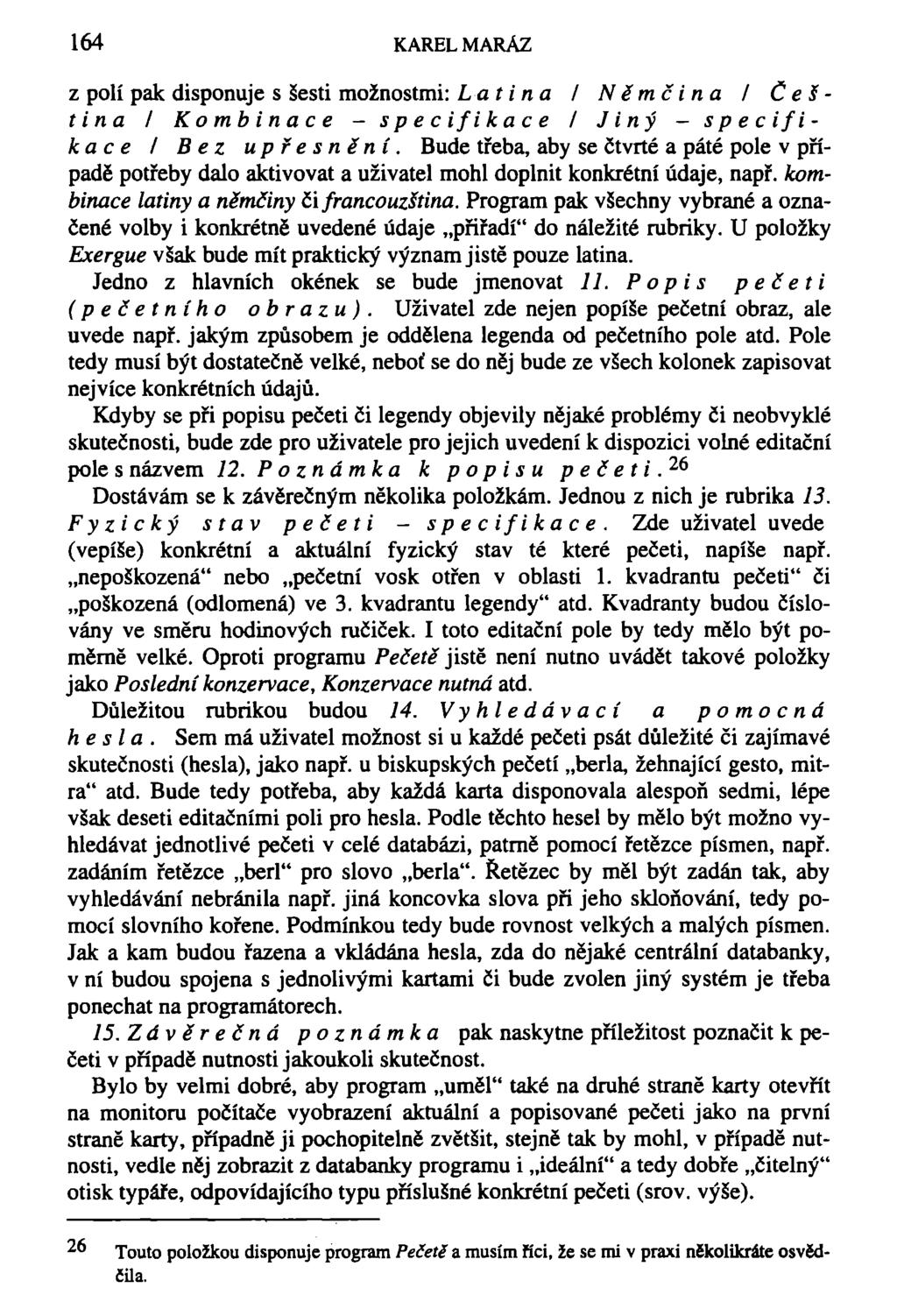 164 KAREL MARÁZ z polí pak disponuje s šesti možnostmi: Latina I Němčina I Čeština I Kombinace - specifikace I Jiný - specifikace I Bez upřesnění.