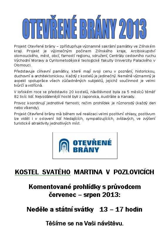 Během letních měsíců (červenec a srpen) se farnost zapojila do projektu Otevřené brány. Jedná se o komentované prohlídky kostela s průvodcem vždy každou neděli od 13 do 17 hodin.