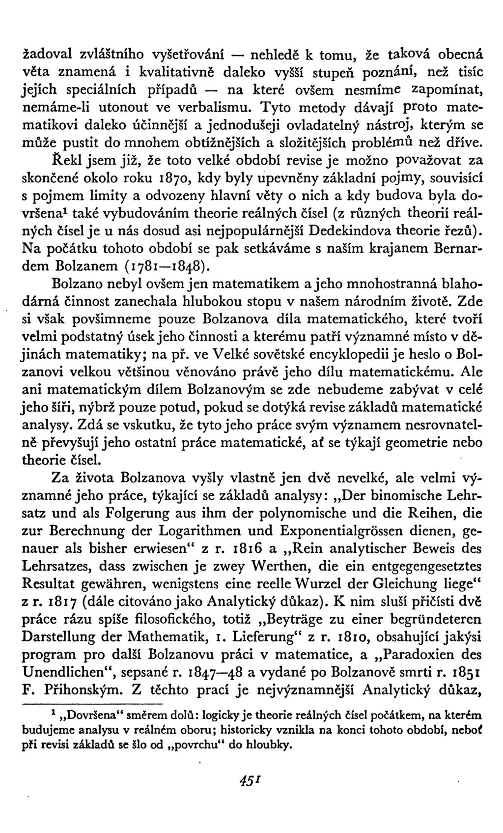 žadoval zvláštního vyšetřování nehledě k tomu, že taková obecná věta znamená i kvalitativně daleko vyšší stupeň poznání, než tisíc jejích speciálních případů na které ovšem nesmíme zapomínat,