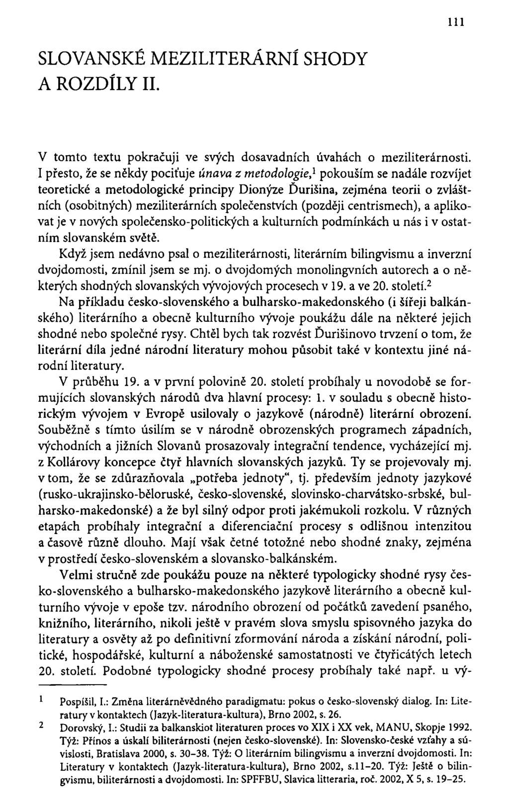 111 SLOVANSKÉ MEZILITERÁRNÍ SHODY A ROZDÍLY II. V tomto textu pokračuji ve svých dosavadních úvahách o meziliterárnosti.