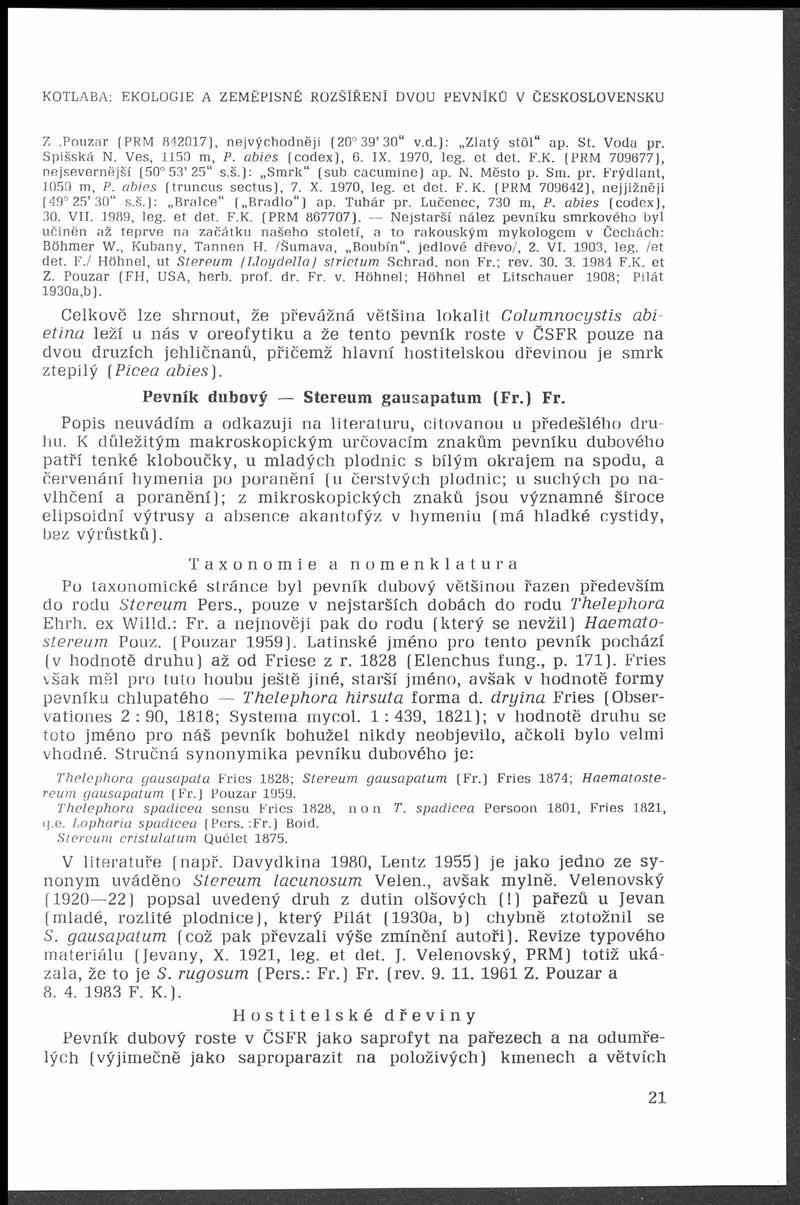 KOTLABA: EKOLOGIE A ZEMĚPISNÉ ROZŠÍRENÍ DVOU PEVNÍKC V ČESKOSLOVENSKU Z.Pouzar (PRM 842017), nejvýchodněji (20 39 30 v.d.): Zlatý stol ap. St. Voda pr. Spišská N. Ves, 1150 m, P. a b ies (codex), 6.