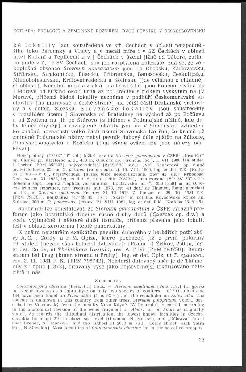 KOTLABA: EKOLOGIE A ZEMĚPISNÉ ROZŠÍŘENÍ DVOU PEVNÍKO V ČESKOSLOVENSKU k é lokality jsou soustředěné ve stř.
