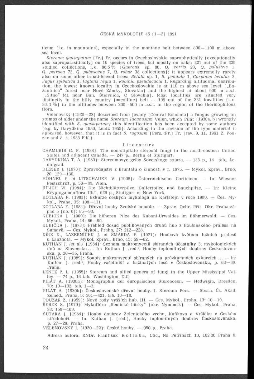 ČESKA MYKOLOGIE 45 (1 2) 1991 I ticum (i.e. in mountains], especially in the montane belt between 800 1100 m above I sea level. I S tereu m gausapatu m (Fr.) Fr.
