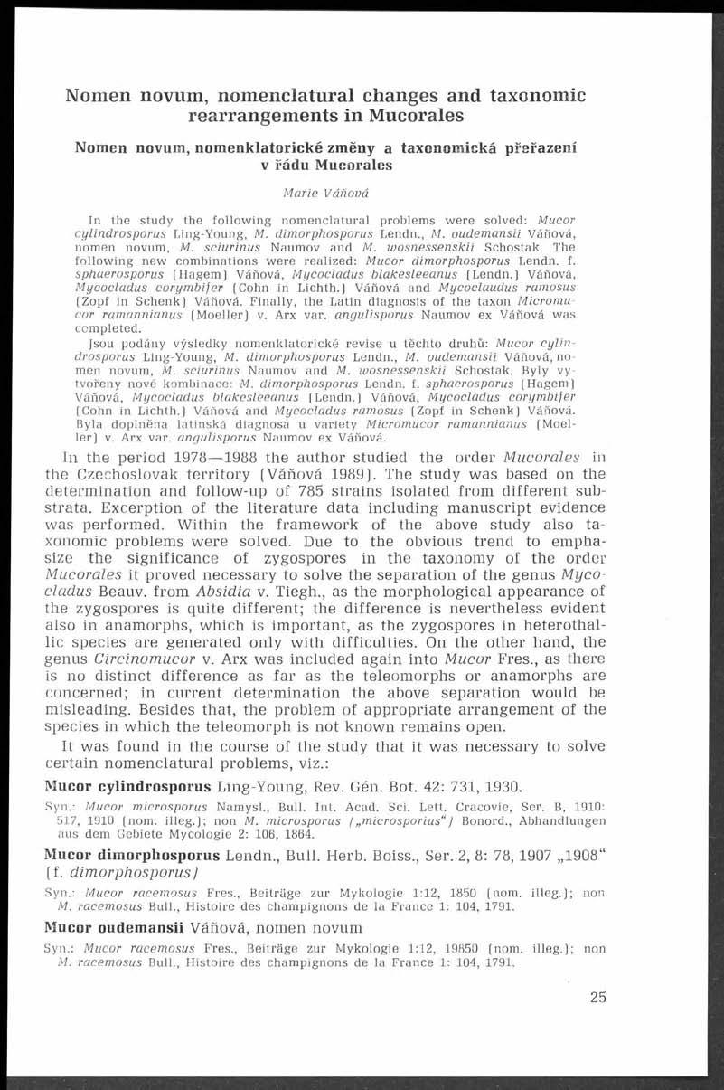 ... Nomen novum, nomenclatural changes and taxonomic rearrangem ents in Mucorales Nomen novum, nom enklatorické změny a taxonom ická přeřazení v řádu Mucorales M arie V áňová In the study the