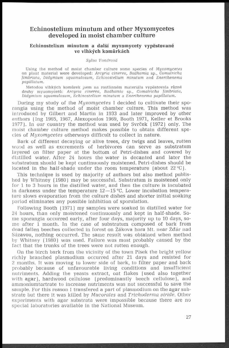 Echinostelium minutum and other Myxomycetes developed in moist chamber culture Echinostelium minutum a další myxomycety vypěstované ve vlhkých kom ůrkách Sylva V ondrová Using the method of moist