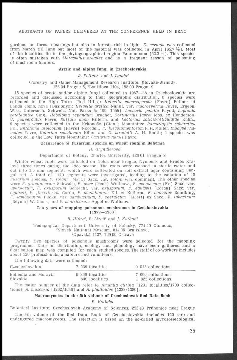 I ' i r ABSTRACTS OF PAPERS DELIVERED AT THE CONFERENCE HELD IN BRNO gardens, on forest clearings but also in forests rich in light. E.
