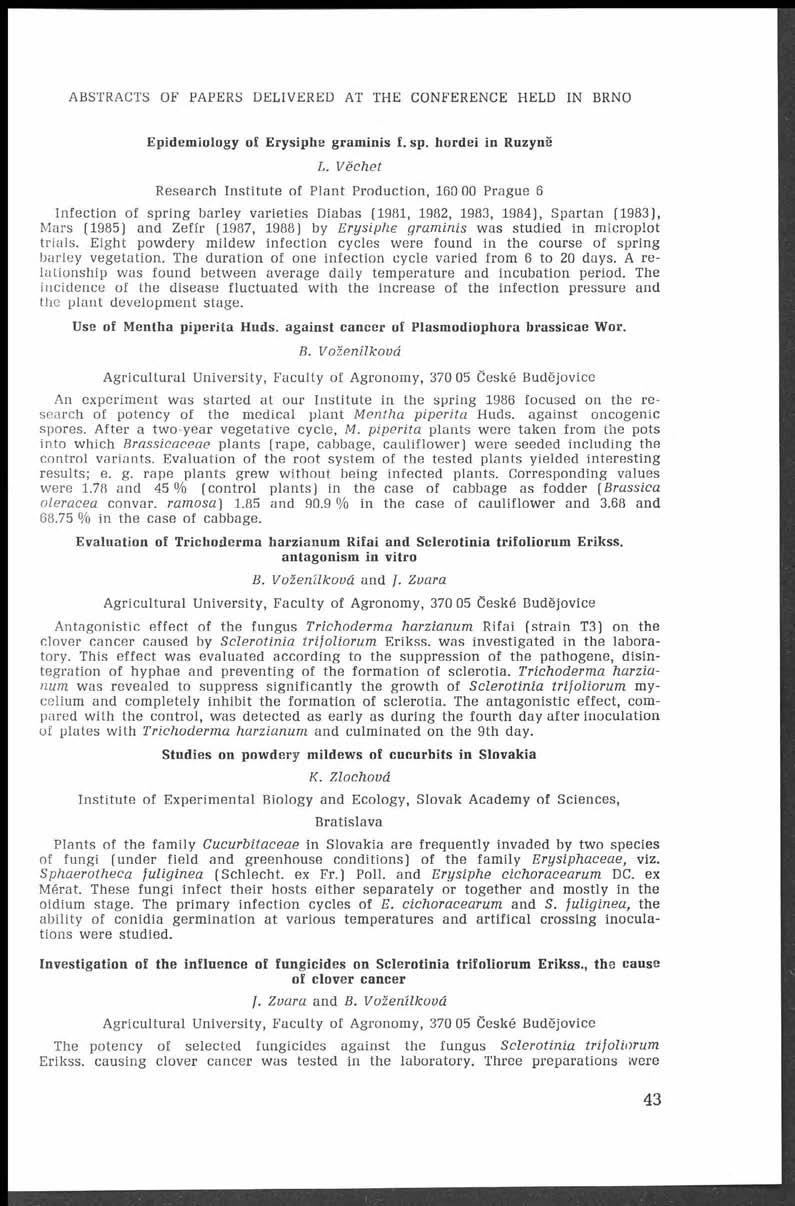 ABSTRACTS OF PAPERS DELIVERED AT THE CONFERENCE HELD IN BRNO Epidemiology of Erysiphe graminis f. sp. hordei in Ruzyně L.