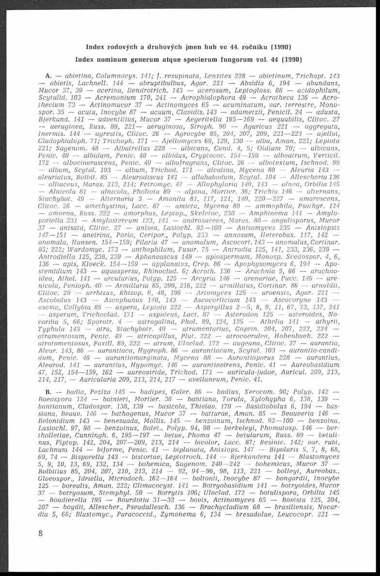 - -... Index rodových a druhových jmen hub ve 44. ročníku (1990) Index nominum generum atque specierum fungorum vol. 44 (1990) A. abietin a, C olum nocys. 141; f.