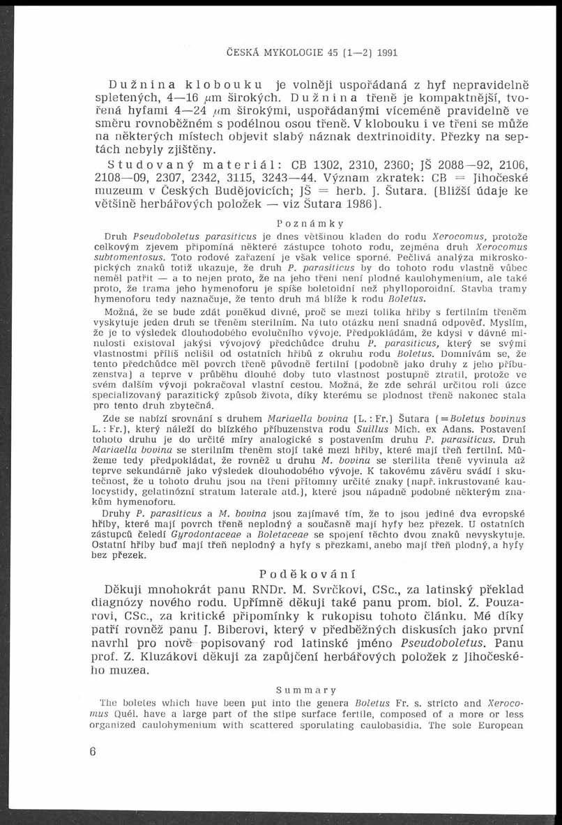 ČESKÁ MYKOLOGIE 45 (1 2] 1991 Dužnina klobouku je volněji uspořádaná z hyf nepravidelně spletených, 4 16 um širokých.