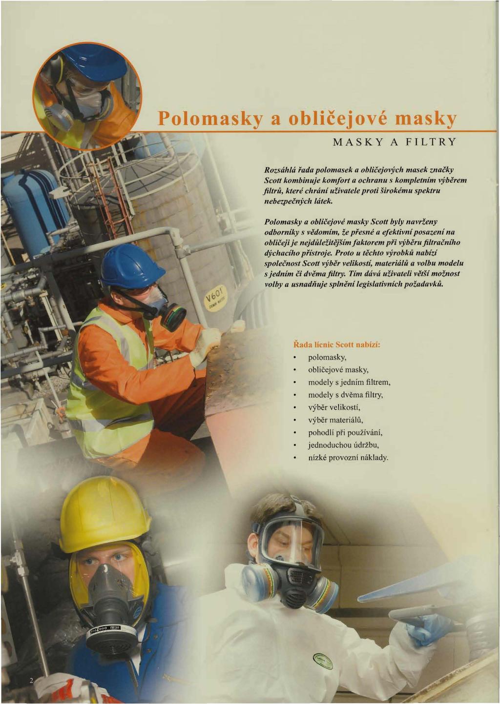Polomasky a obličejové masky MASKY A FILTRY Rozsáhlá řada polomasek a obličejových masek značky Scott kombinuje komfort a ochranu s kompletnim výběrem filtrů, které chrání uživatele proti širokému