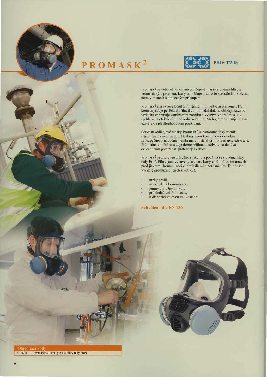 ~~.,.~.. \~.,!;II.,' 1_' PROMASK 2.I.PR02 TWIN Promask2 je výborně vyvážená obličejová maska s dvěma filtry a velmi nízkým profilem, který umožňuje práci z bezprostřední blízkosti nebo v místech s omezeným přístupem.