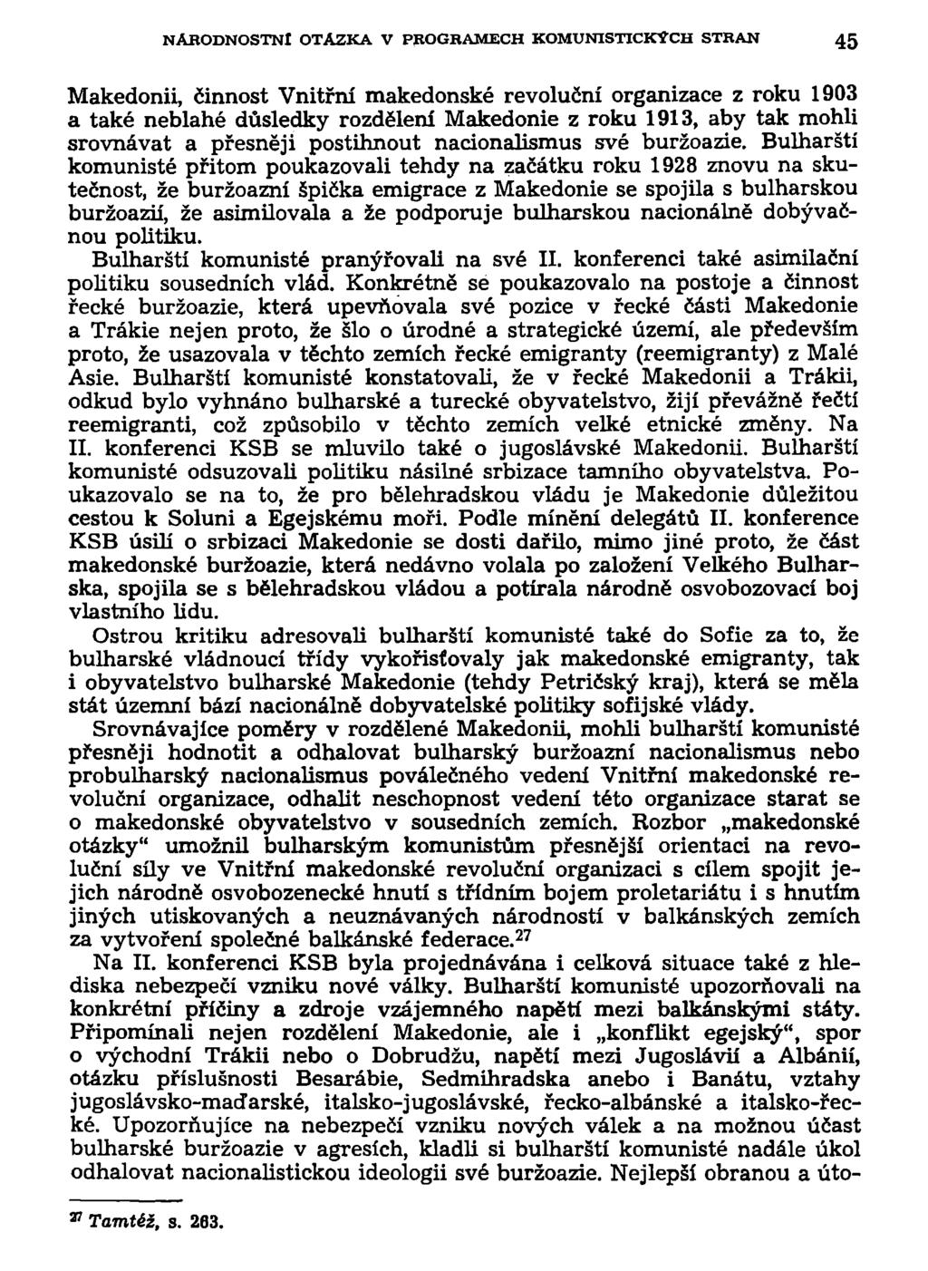 NÁRODNOSTNÍ OTÁZKA V PROGRAMECH KOMUNISTICKÝCH STRAN 45 Makedonii, činnost Vnitřní makedonské revoluční organizace z roku 1903 a také neblahé důsledky rozdělení Makedonie z roku 1913, aby tak mohli