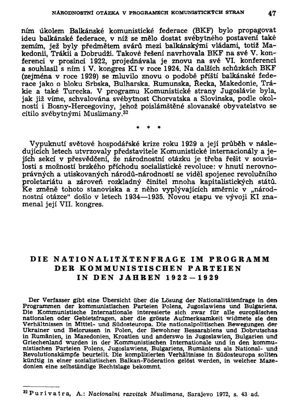 NÁRODNOSTNÍ OTÁZKA V PROGRAMECH KOMUNISTICKÝCH STRAN 47 ním úkolem Balkánské komunistické federace (BKF) bylo propagovat ideu balkánské federace, v níž se mělo dostat svébytného postavení také zemím,