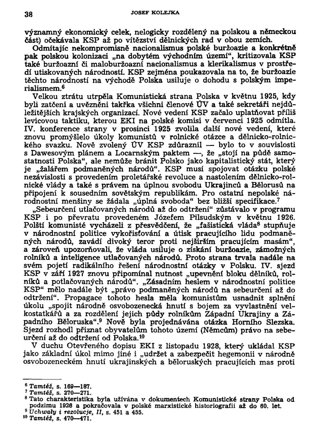 38 JOSEF KOLEJKA významný ekonomický celek, nelogicky rozdělený na polskou a německou část) očekávala KSP až po vítězství dělnických rad v obou zemích.
