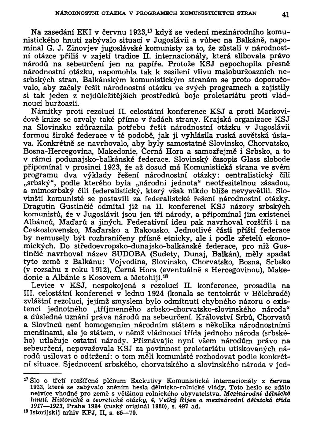 NÁRODNOSTNÍ OTÁZKA V PROGRAMECH KOMUNISTICKÝCH STRAN 41 Na zasedání EKI v červnu 1923, 17 když se vedení mezinárodního komunistického hnutí zabývalo situací v Jugoslávii a vůbec na Balkáně, napomínal