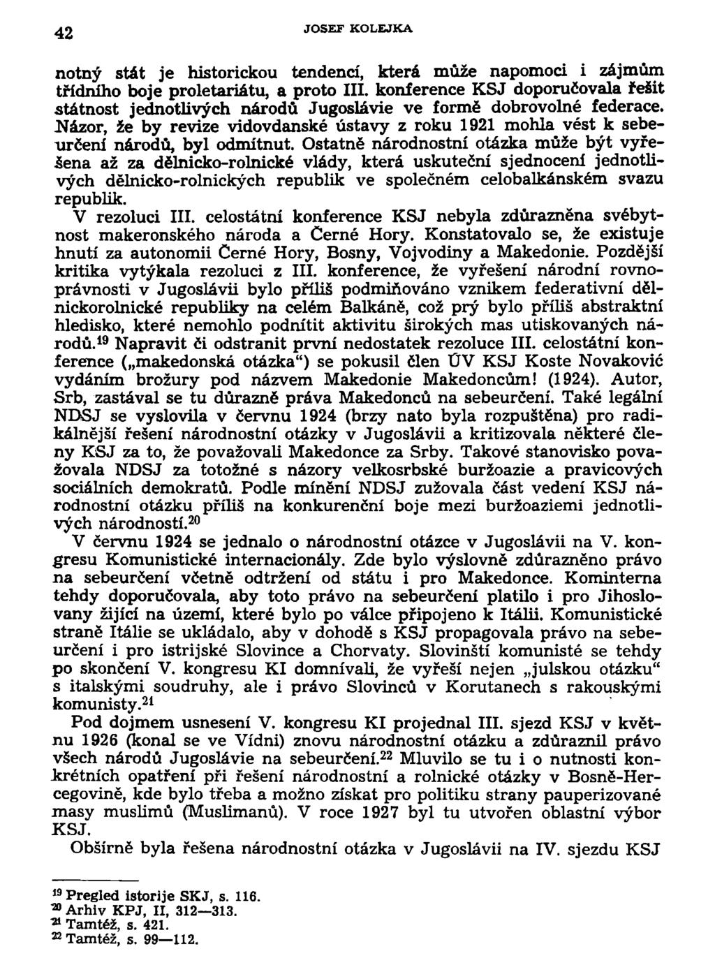 42 JOSEF KOLEJKA notný stát je historickou tendencí, která může napomoci i zájmům třídního boje proletariátu, a proto III.