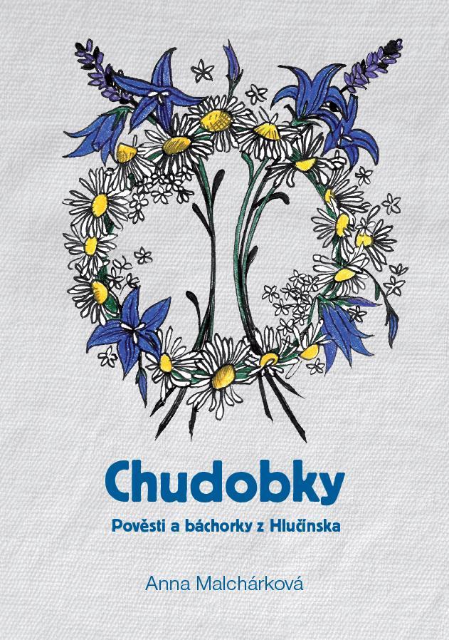 Stránka 7 Zpravodaj obce Bohuslavice č. 308 Srpen 2018 Chudobky - Pověsti a báchorky z Hlučínska je název nové knihy spisovatelky Anny Malchárkové.
