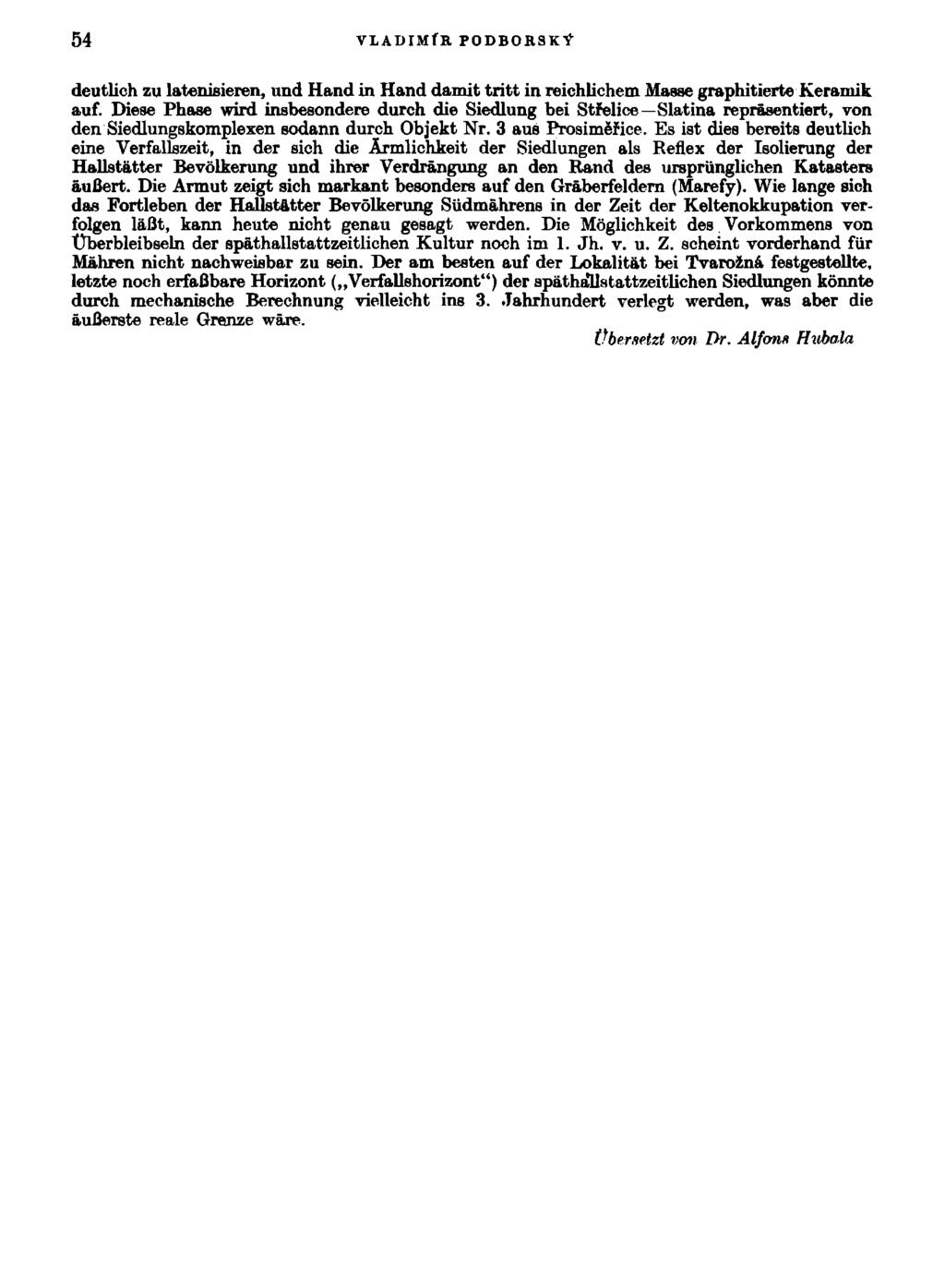 54 VLADIMÍR F0DB0R8KÝ deutlich zu latenisieren, und Hand in Hand damit tritt in reichlichem Masse graphitierte Keramik auf.