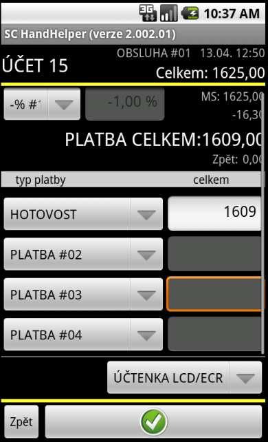 číslo účtu k platbě (nebo PP pro přímý prodej) částka účtu bez zaokrouhlení výběr slevy, přirážky, hodnoty (zobrazení hodnoty slevy, přirážky a M-Součtu) částka účtu zaokrouhlená částka vydat nazpět