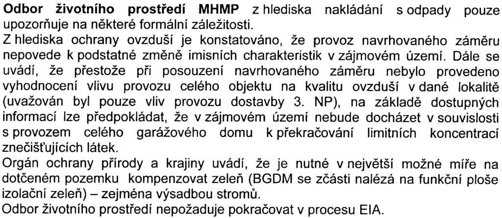 Závìrem se ve vyjádøení konstatuje, že hlavní mìsto Praha netrvá na posuzování zámìru podle zákona è. 100/2001 Sb.