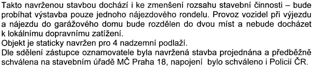 Takto navrženou stavbou dochází i ke zmenšení rozsahu stavební èinnosti - bude probíhat výstavba pouze jednoho nájezdového rondelu.