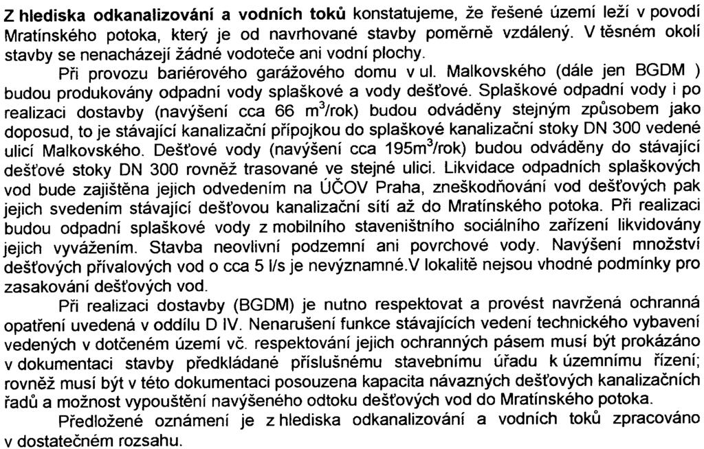 Požadavky na odbìr vody v dobì provozu zahrnují potøebu požární vody, dále vodu pro sociální zaøízení ostrahy a úklid garážových stání.