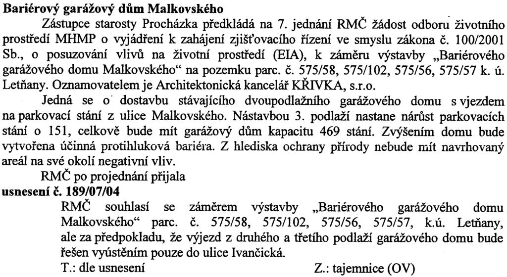 jednání RMÈ žádost odboru životního prostøedí MHMP o vyjádøení k zahájení zjiš ovacího øízení ve smyslu zákona è. 100/2001 Sb.