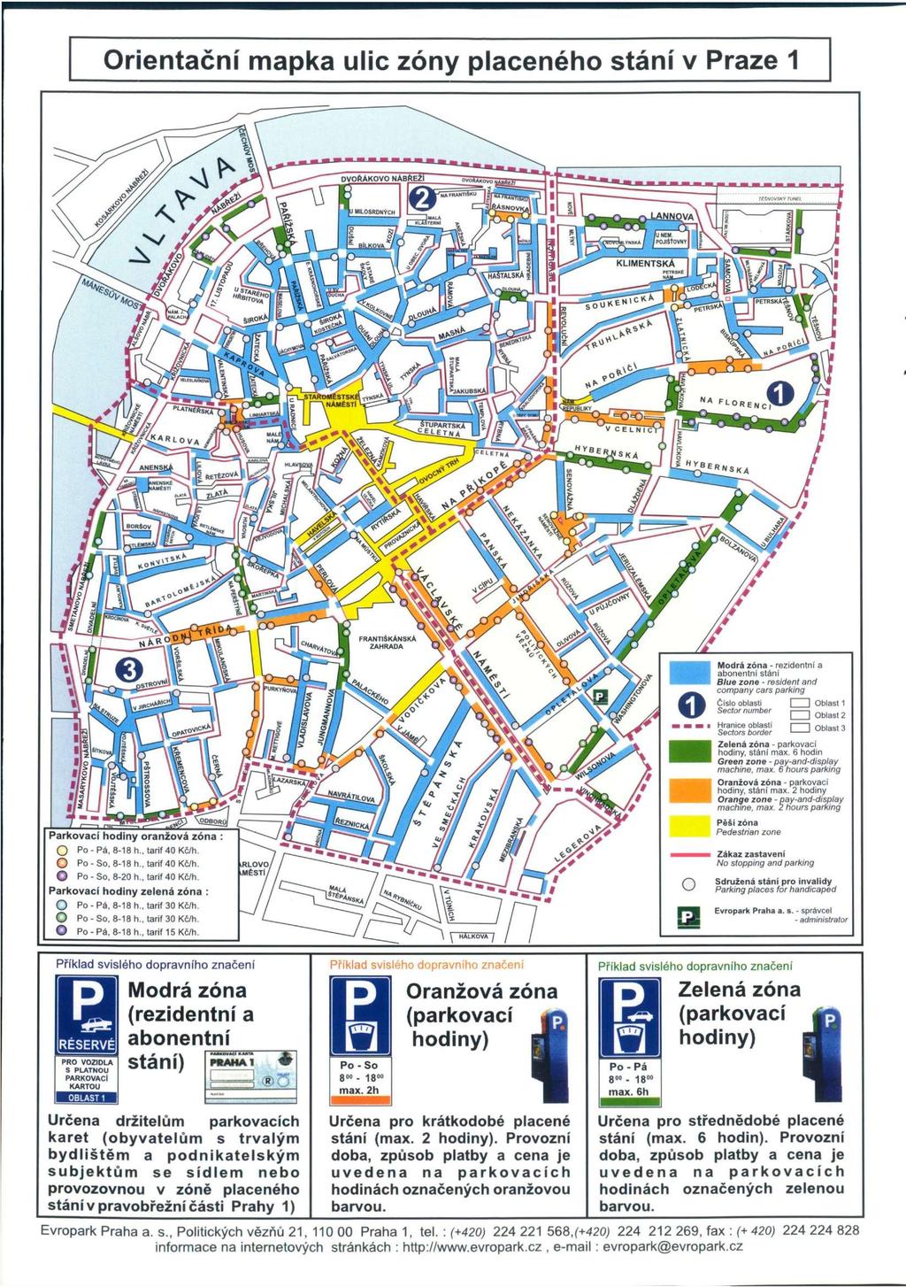 Orientační mapka ulic zóny placeného stání v Praze 1 Příklad svislého dopravního značení Modrá zóna (rezidentní a abonentní i stání) - PRAHA 1 W Příklad svislého dopravního značení Oranžová zóna