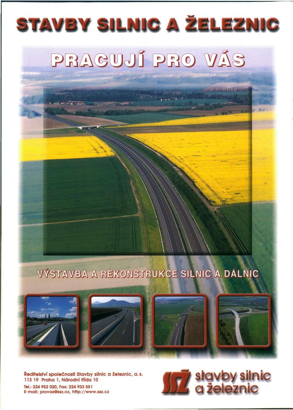 STAVBY SILNIC A ŽELEZNIC Ředitelství společnosti Stavby silnic a železnic, a. s. 113 19 Praha 1, Národní třída 10 Tel.