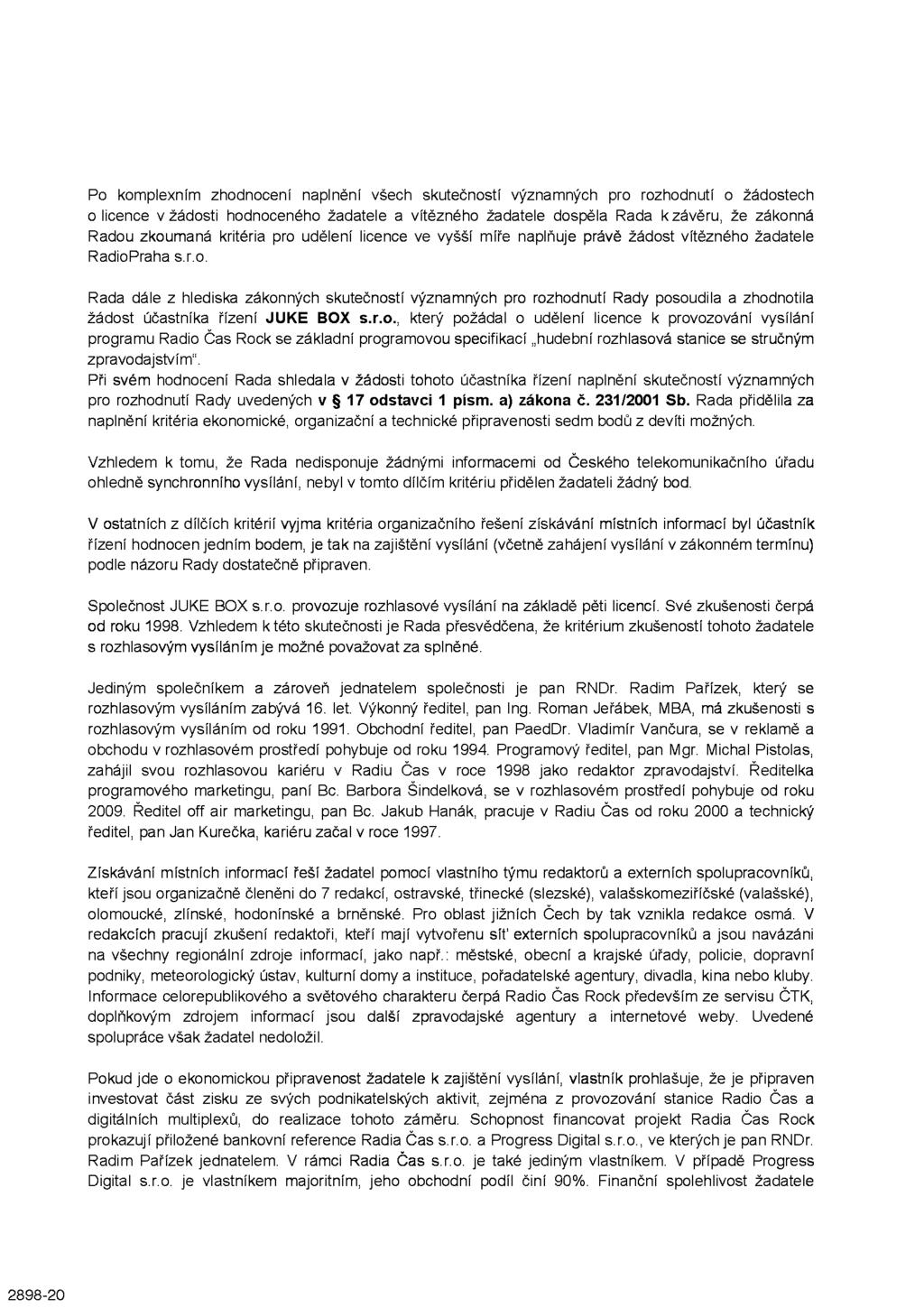 2898-20 Po komplexním zhodnocení naplnění všech skutečností významných pro rozhodnutí o žádostech o licence v žádosti hodnoceného žadatele a vítězného žadatele dospěla Rada k závěru, že zákonná Radou