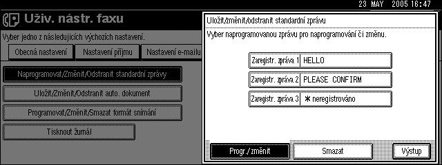 Nastavení administrátora Pouôití nastavení správce Programování, zmìna a smazání Standardních zpráv Tato funkce slouôí k registraci Standardních zpráv pro vytiçtìní na zaèátek první stránky originálu.