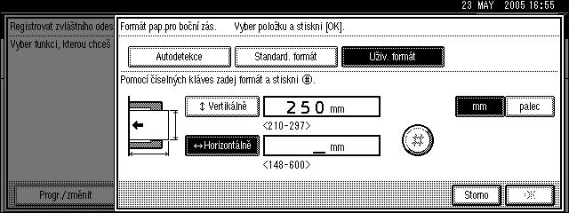 Pouôití nastavení správce F Zadejte vodorovnou velikost papíru pomocí èíselnîch kláves, a pak stisknìte [#]. Mùôete zadat horizontální velikost od 148 mm (5,9") do 600 mm (23,7").